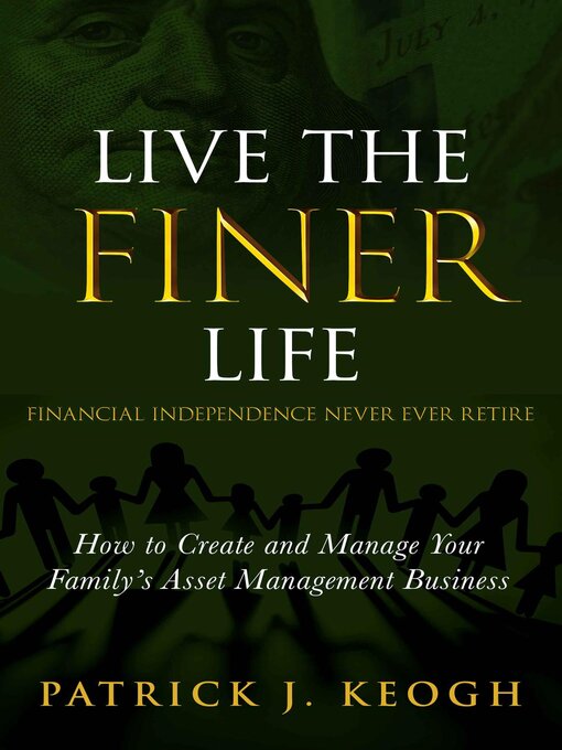 Title details for Live the FINER Life (Financial Independence Never Ever Retire) by Patrick J Keogh - Available